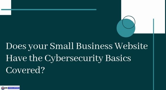 Does your Small Business Website Have the Cybersecurity Basics Covered_