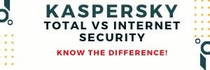 KASPERSKY TOTAL SECURITY vs KASPERSKY INTERNET SECURITY 