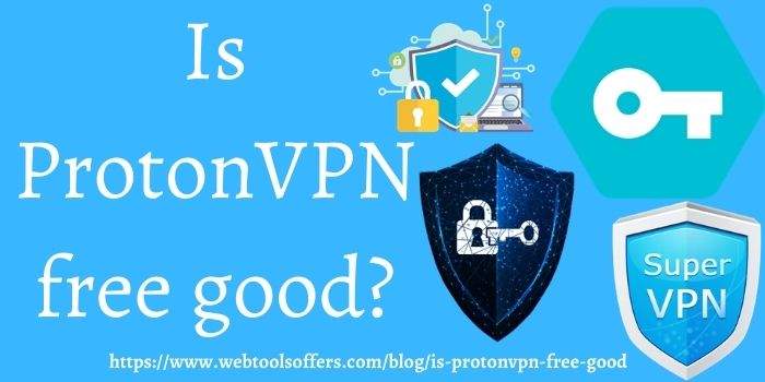 Is ProtonVPN free good