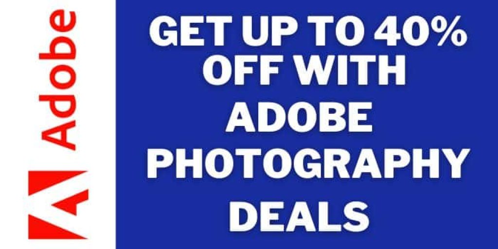 Get up to 40% off with Adobe Photography Plan