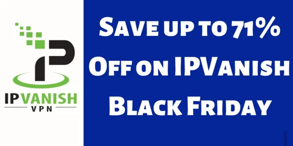 Save up to 71% Off on IPVanish Black Friday