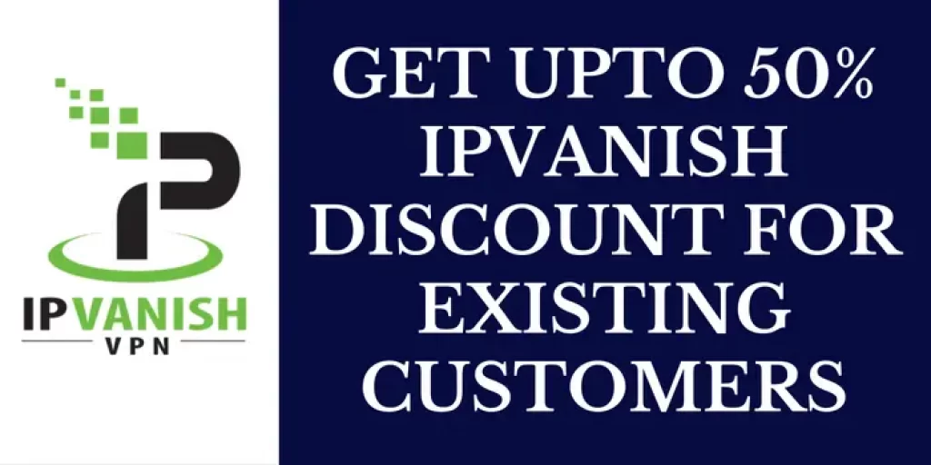 50% IPVanish Discount For Existing Customers