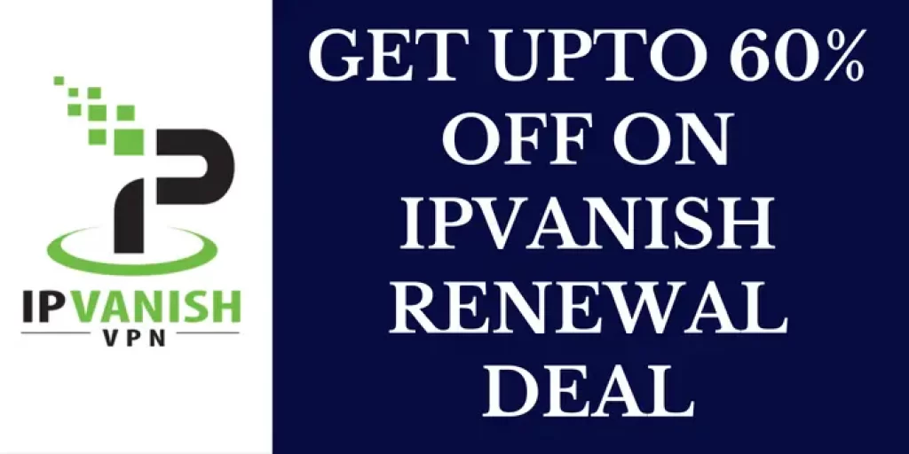 60% Off IPVanish Renewal Discount