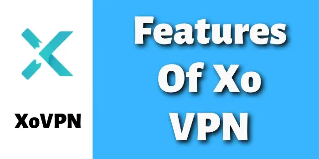 Features Of Xo VPN