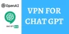 VPN for Chat GPT