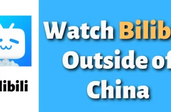 Watch Bilibili Outside of China