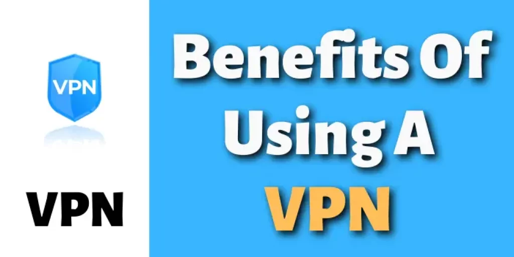 Benefits Of Using A VPN