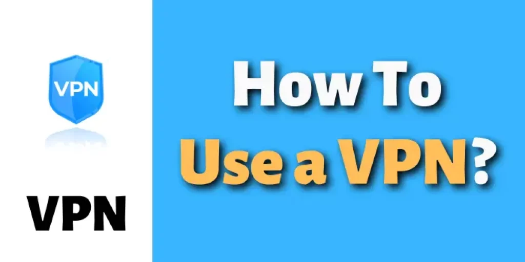 How To Use a VPN