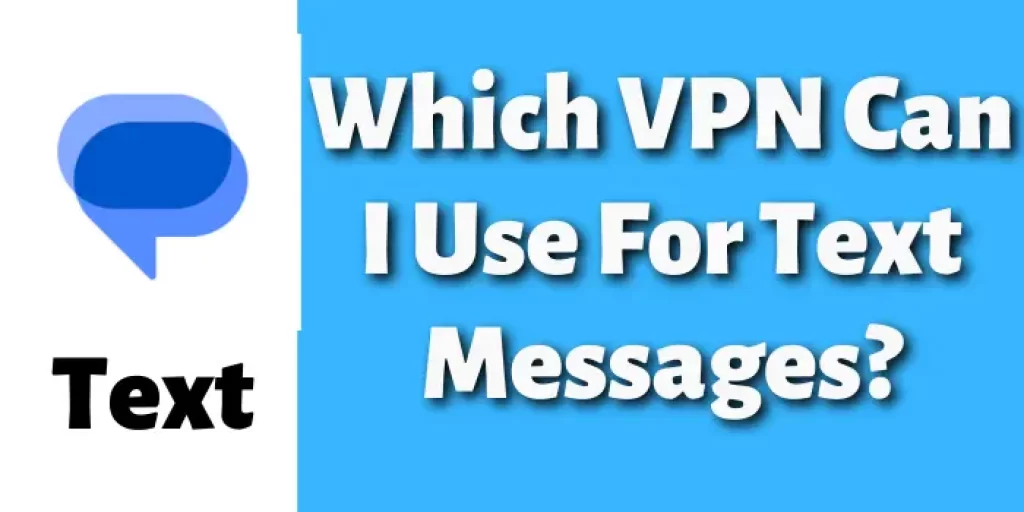 Which VPN Can I Use For Text Messages