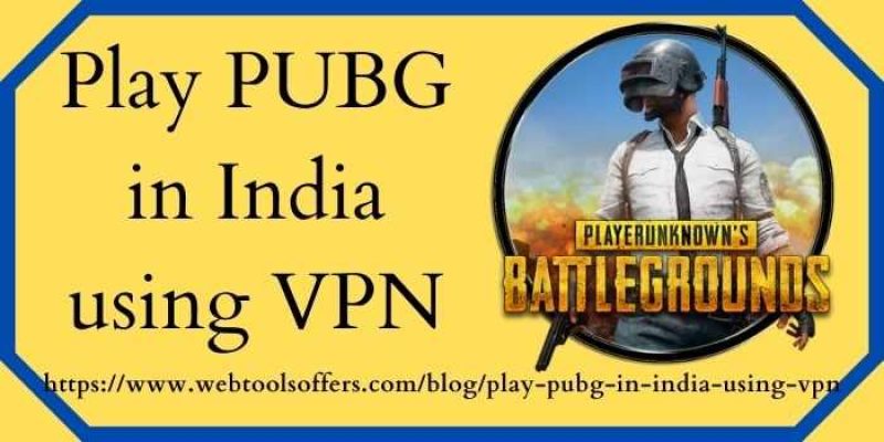 Can We Play PubG in India Using VPN? PubG Banned in India