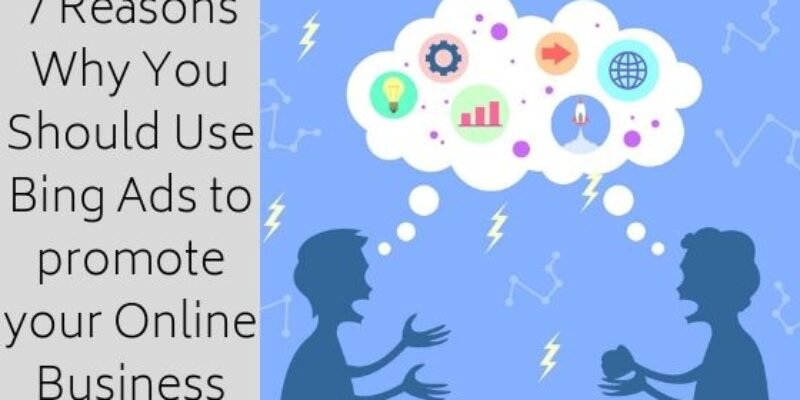 7 Reasons Why You Should Start Using Bing Ads