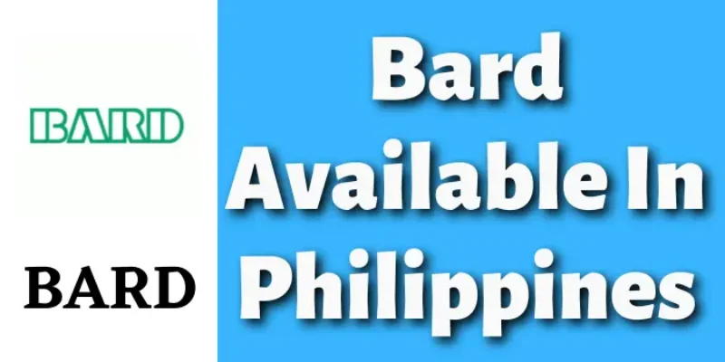 Is Bard Available In Philippines In 2025?