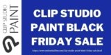Clip Studio Paint Cyber Monday & Black Friday Sale [wpsm_custom_meta type=date field=year]