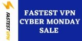 Fastest VPN Cyber Monday Sale 2025 – Grab Upto 95% Off Deals