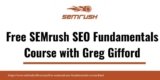 Get Free SEMrush SEO Fundamentals Course with Greg Gifford