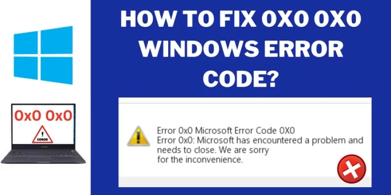 How To Fix Error Code 0x0 0x0 Windows?