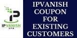 IPVanish Coupon For Existing Customers: 50% Discount Deal