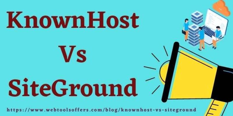 KnownHost Vs SiteGround 2023: Which One is Best for Your Website?