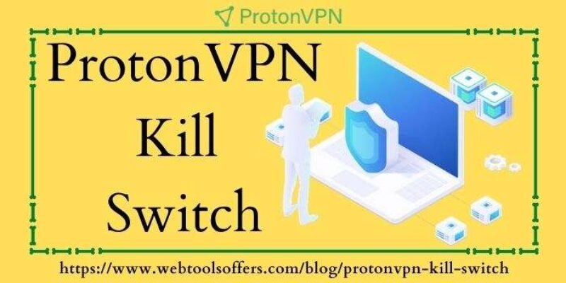 ProtonVPN Kill Switch 2025 – Important Feature of Virtual Private Network