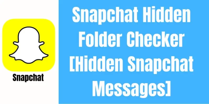 Snapchat Hidden Folder Checker [Hidden Snapchat Messages]
