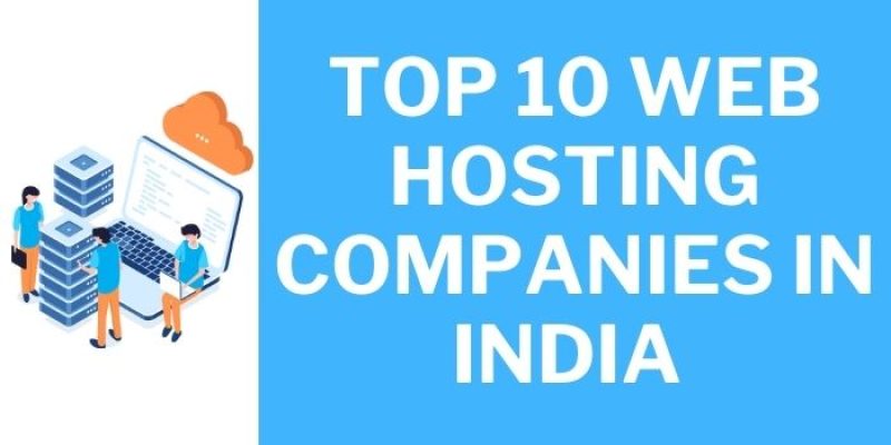 Top 10 Web Hosting Companies In India 2022 – Best Hosting Providers In India