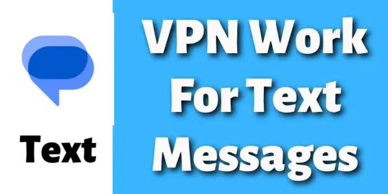 Does VPN Work For Text Messages? [VPN For Text Messages]