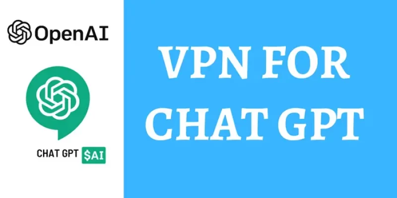 VPN For Chat GPT 2023 – Unblock ChatGPT VPN