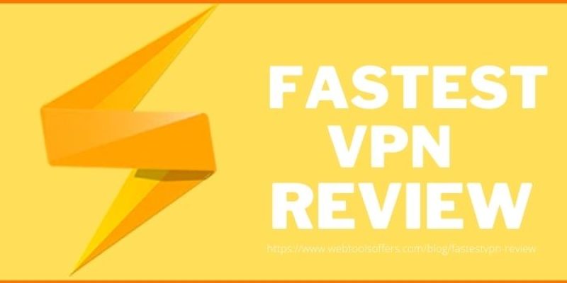 FastestVPN Review 2022 | Is it Really Fastest?